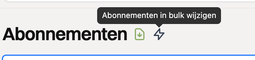 Het bliksem-icoon Abonnementen in bulk wijzigen naast de titel